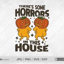 there's some horrors in this house svg