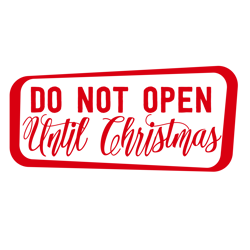 do not open until christmas svg, christmas svg, cut file for cricut silhouette eps png dxf printable files