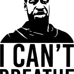 i cant breathe svg, black lives matter svg, george floyd svg, george floyd vector, george floyd design, digital download