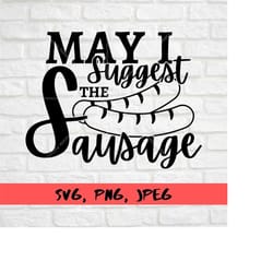 may i suggest the sausage svg, cut file, funny grill, apron svg, decal, instant download