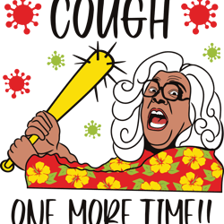 madea svg, cough one more time svg, 6 ft back svg, keep distance svg, madea logo svg, digital download