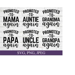 celebratory family svg bundle - promoted to papa, mama, grandma, grandpa, auntie, uncle again - baby announcement, instant download