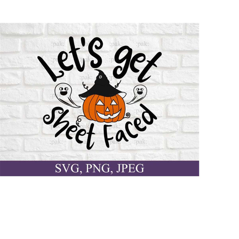 26102023164543-lets-get-sheet-faced-svg-halloween-svg-funny-halloween-image-1.jpg