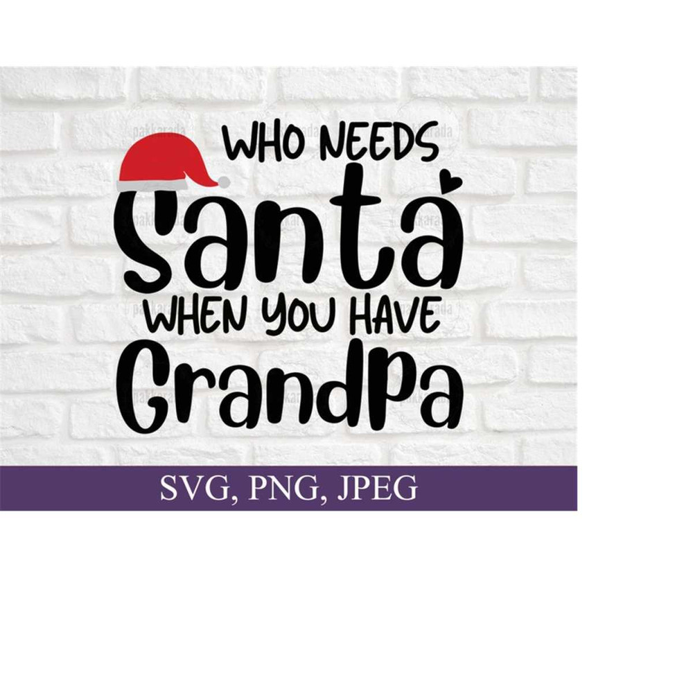 26102023164953-who-needs-santa-when-you-have-grandpa-christmas-santa-hat-image-1.jpg