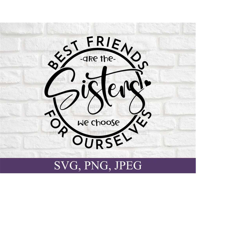 26102023165257-best-friends-are-the-sisters-we-choose-for-ourselves-svg-image-1.jpg