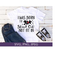 autism svg, i was born to stand out not fit in, autism awareness svg, cute april autism, autism month gifts, autism kids, autism puzzle svg