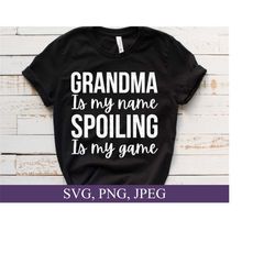 grandma svg, grandma is my name spoiling is my game, mothers day gift for grandma, png, svg file for cricut, digital download