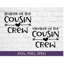 cousin svg, leader of the cousin crew, member of the cousin crew, cousin matching team svg, svg files for cricut, digital download