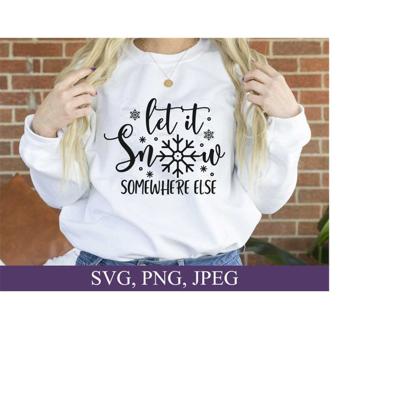 26102023165637-let-it-snow-somewhere-else-svg-let-it-snow-svg-snow-svg-image-1.jpg
