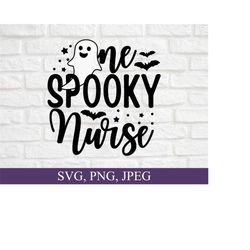 one spooky nurse svg, halloween nurse shirt svg, halloween nurse gift, spooky nurse png, spooky nurse decal svg, cut file for cricut