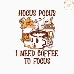hocus pocus i need coffee to focus svg cutting digital file