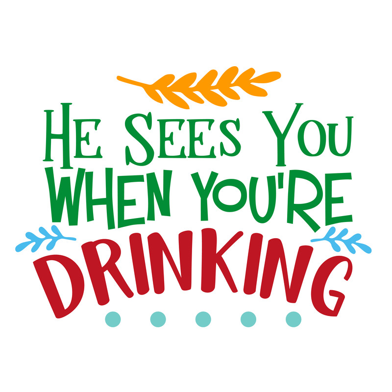 He-Sees-You-When-You're-Drinking.png