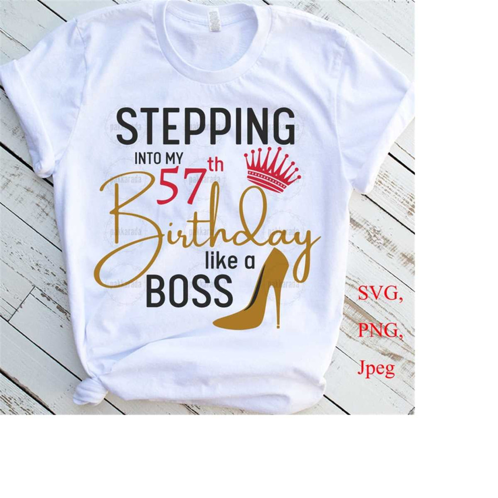 2610202317246-stepping-into-my-57th-like-a-boss-svg-57th-birthday-svg-57-image-1.jpg