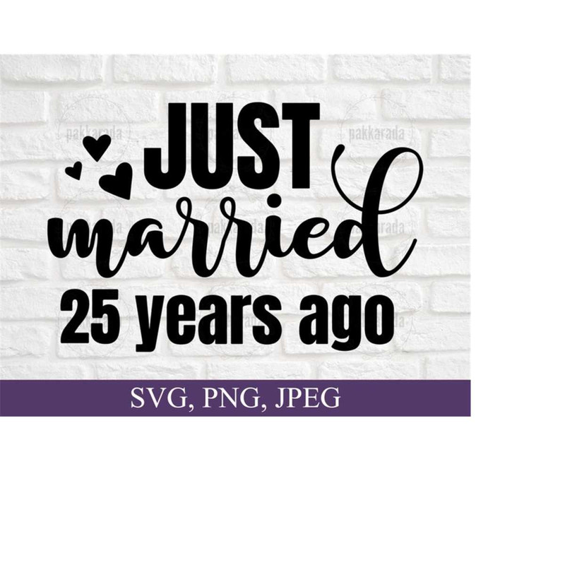 2610202317328-just-married-25-years-ago-svg-anniversary-svg-marriage-svg-image-1.jpg