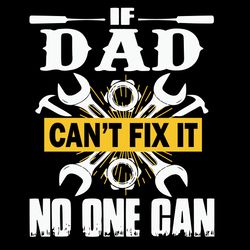 if daddy can't fix it no one can svg, fathers day svg, dad svg, best dad svg, best dad ever svg, digital download