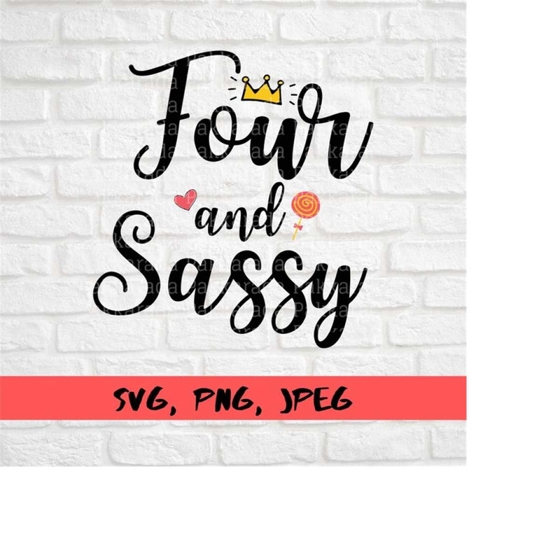 2610202317346-four-and-sassy-svg-four-birthday-svg-4th-birthday-girl-svg-image-1.jpg