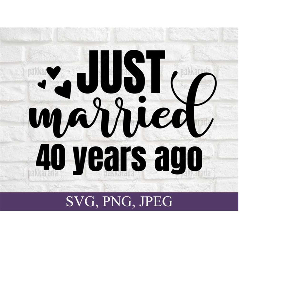 2610202317548-just-married-40-years-ago-svg-anniversary-svg-marriage-svg-image-1.jpg