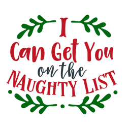 i can get you on the naughty list svg, christmas svg, cut file for cricut silhouette eps png dxf printable files