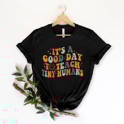 teacher shirt png it a good day to teach tiny humans teacher shirt png teach love inspire teacher appreciation gift s