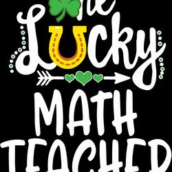 the lucky math teacher svg, trending svg, math teacher svg, lucky math teacher svg, teacher svg, digital download