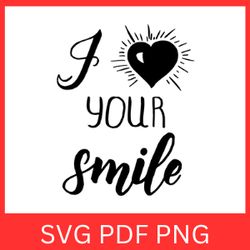 i love your smile svg, smile svg, smile time svg, i love your svg