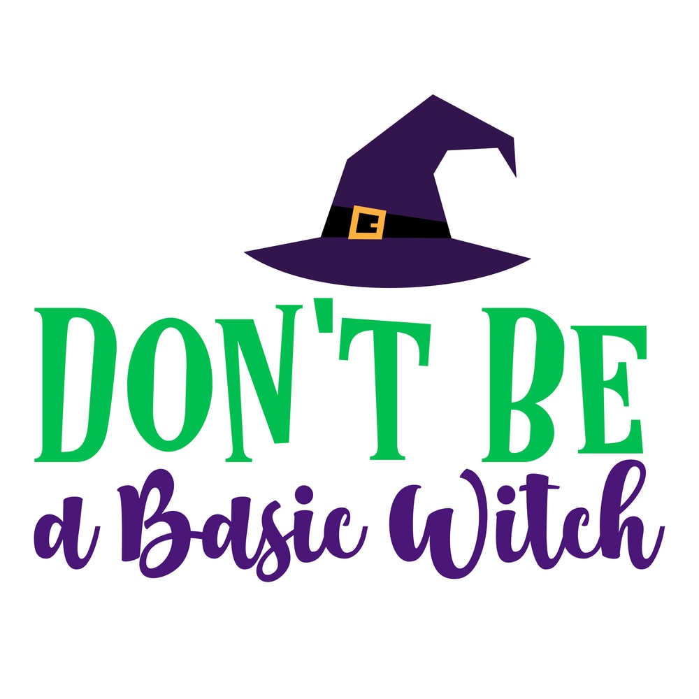 Don't-Be-A-Basic-Witch.png