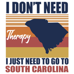 i don't need therapy i just need to go to south carolina svg, trending svg, south carolina svg, digital download