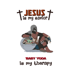 star wars svg, the mandalorian jesus is my savior baby yoda is my therapy svg, trending svg, digital download