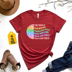 the world has bigger problems than boys who kiss boys and girls who kiss girls shirt gay pride lgbtq pride shirt with ra