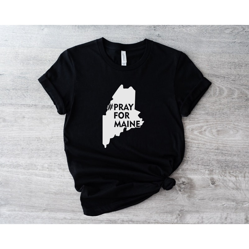 Pray for Maine shirt, Lewiston Support shirt, Lewiston Unity shirt, Maine Love shirt.jpg
