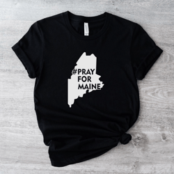 Pray for Maine Shirt, Lewiston Maine Pray, Maine Sweatshirt