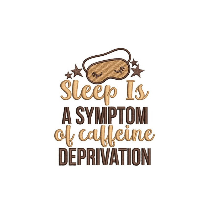 MR-271020233333-sleep-is-a-symptom-of-caffeine-deprivation-embroidery-design-image-1.jpg