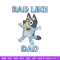 Bluey Rad Like Dad Embroidery design, Bluey Rad Like Dad Embroidery, Embroidery File, cartoon design, Digital download..jpg