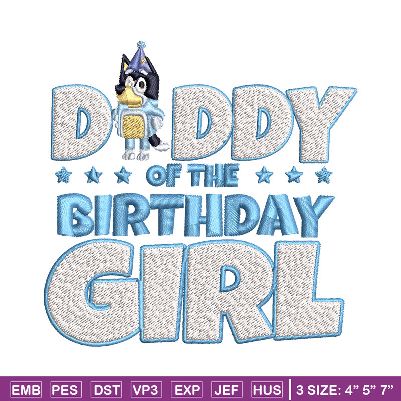 Daddy Of The Birth Day Girl Embroidery, Bluey Cartoon Embroidery, Disney Embroidery, Embroidery File, digital download..jpg