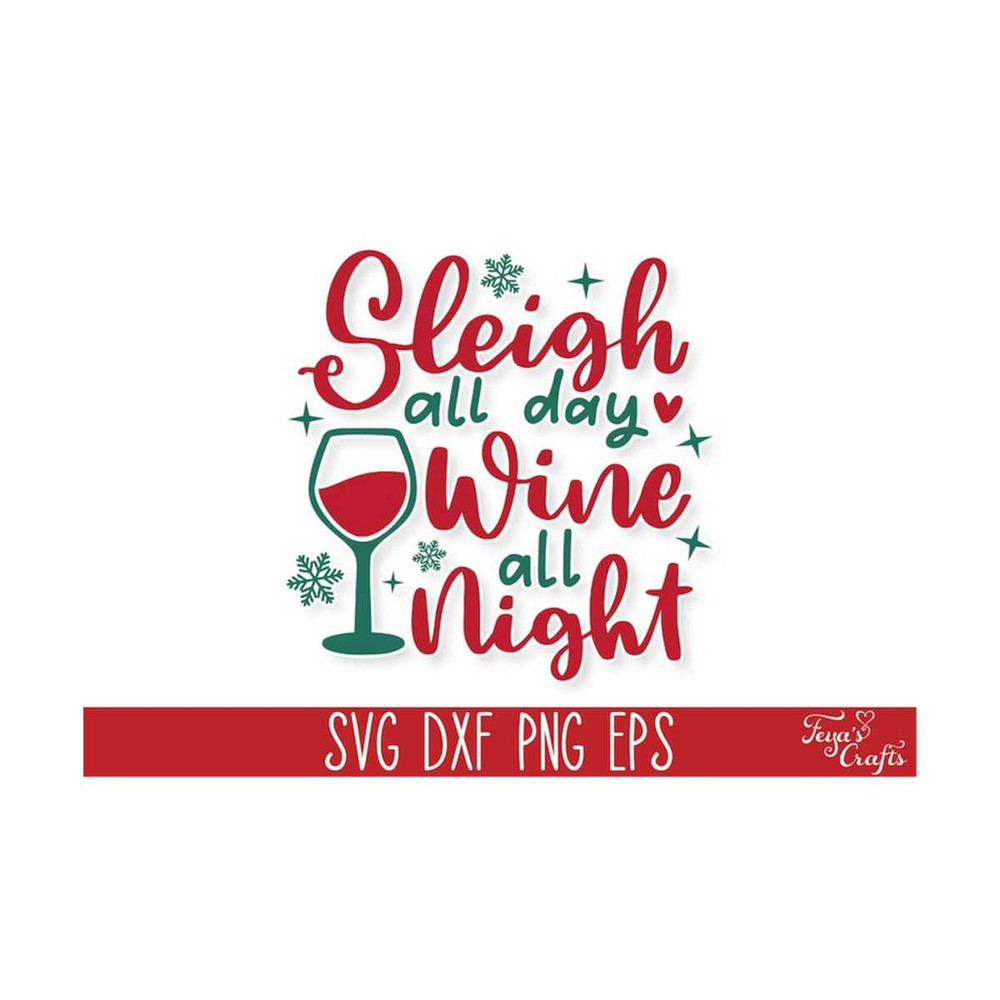 271020238270-sleigh-all-day-wine-all-night-svg-funny-christmas-wine-svg-image-1.jpg