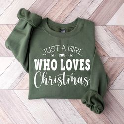 christmas sweatshirt, just a girl who loves christmas shirt, womens christmas shirt, xmas shirt, cozy winter vibes, cute