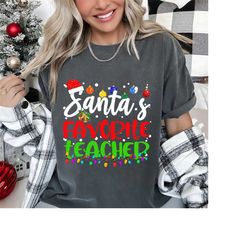 Santa's Favorite Teacher Christmas Day School Educator T-Shirt,Christmas Teacher Sweatshirt, Christmas Gift For Teacher,