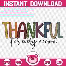 thankful for every moment png, thankful grateful blessed, png file for sublimation, fall png, printable, thanksgiving de