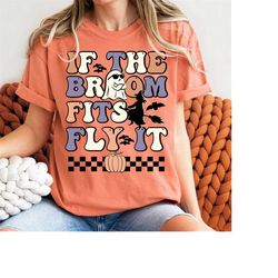 groovy halloween if the broom fits fly it shirt, halloween shirt, halloween shirts for witches, witches shirt, halloween