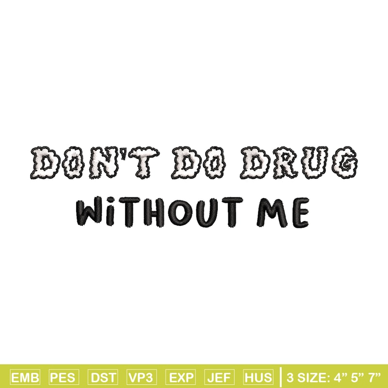 Don't Do Drugs Without Me embroidery design, logo embroidery, logo design, embroidery file, logo shirt, Digital download.jpg