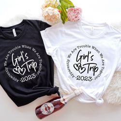 apparently we are trouble when we are together, girls trip 2023 shirt png, girls trip, girls vacation, weekend shirt png