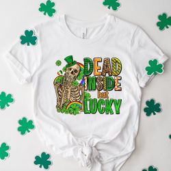 dead inside but feeling lucky shirt png, dead inside its st patricks day shirt png, st patricks day shirt png, funny st