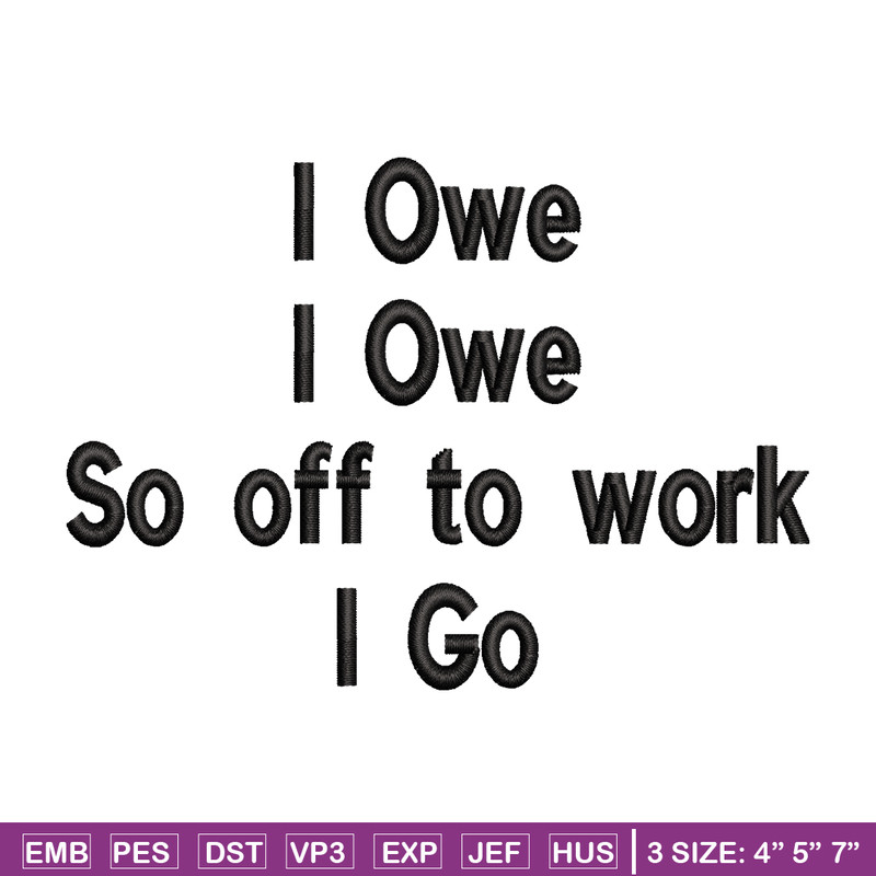 I Owe I Owe So Off To Work I Go embroidery design, Logo embroidery, logo design, embroidery file, Digital download..jpg