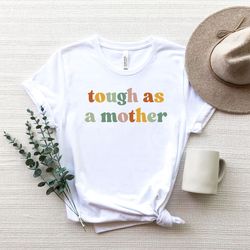 tough as a mother shirt png, mothers day shirt png, gift for mom,mothers day gift for mom, mother gift