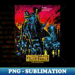 streets of fire 1984 - special edition sublimation png file - perfect for personalization