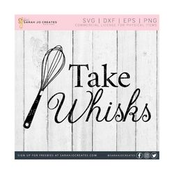 take whisks svg - kitchen svg - farmhouse kitchen svg - kitchen towel svg - home decor svg - take whisks - pdf eps dfx