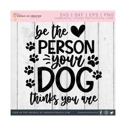 be the person your dog thinks you are svg - funny dog svg - dog svg - dog person svg - dog owner svg