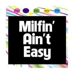 milfin' ain't easy, mama gift, mama svg, gift for mama, best mama ever, happy mother's day, mother's day gift, mother's