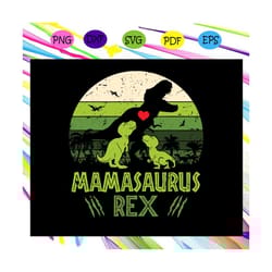 mamasaurus rex, mamasaurus svg, babysaurus svg, dinosaur svg, baby dinosaur svg, mother gift, mother gift svg, gift for