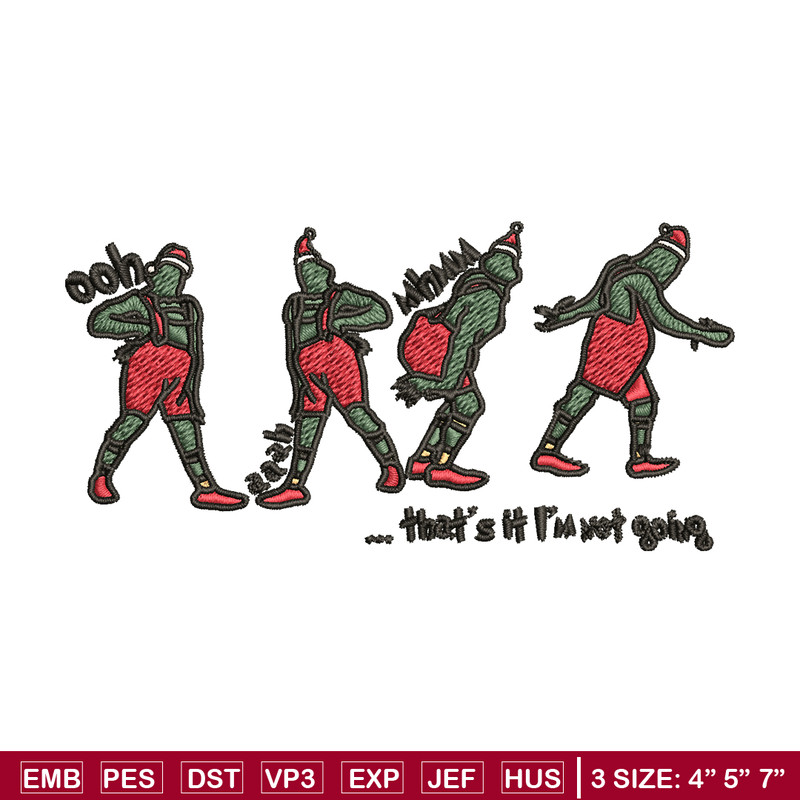 Grinch That's It I'm Not Going Embroidery design, Grinch Christmas Embroidery, Grinch design, Digital download..jpg